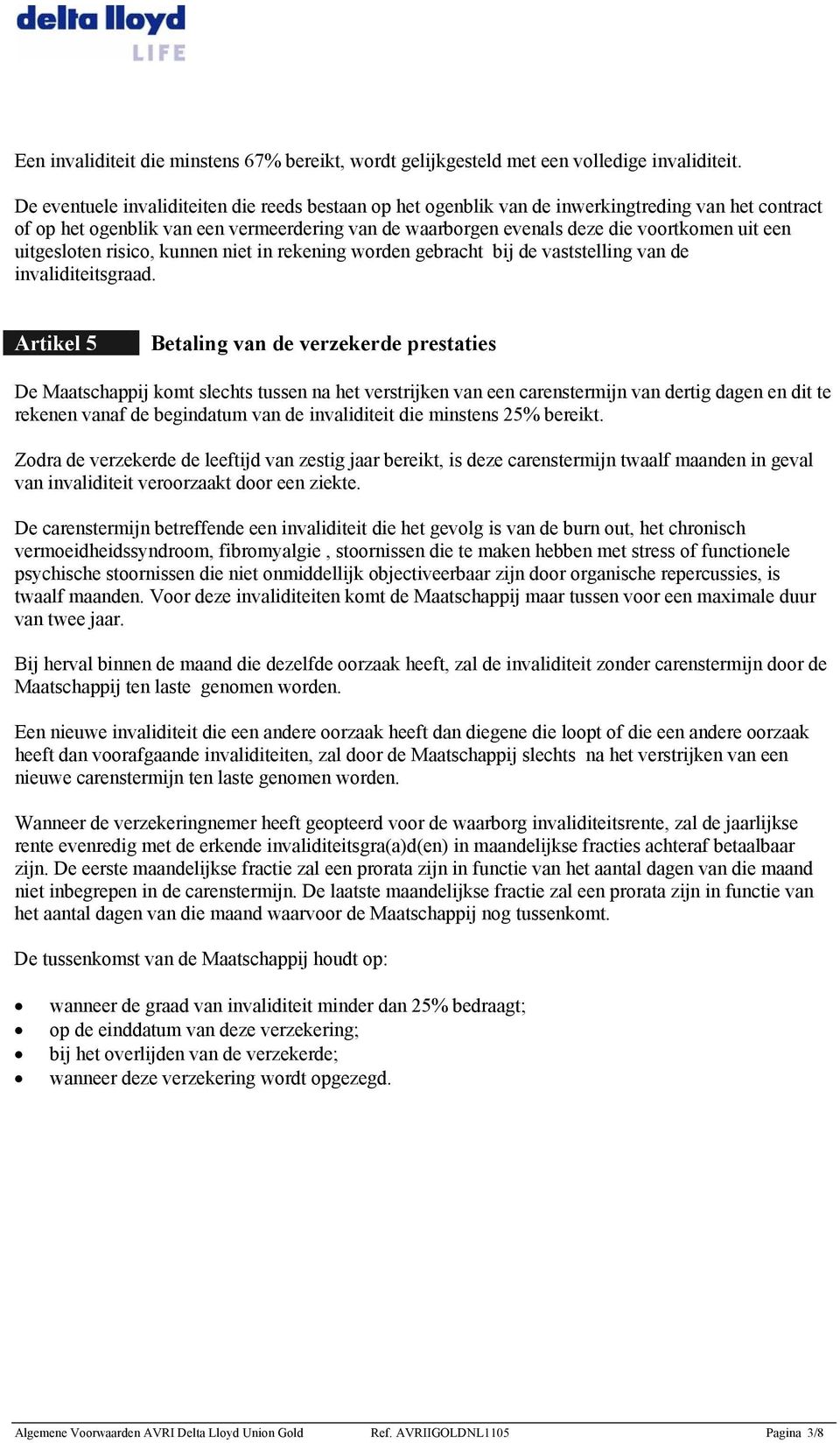 uitgesloten risico, kunnen niet in rekening worden gebracht bij de vaststelling van de invaliditeitsgraad.