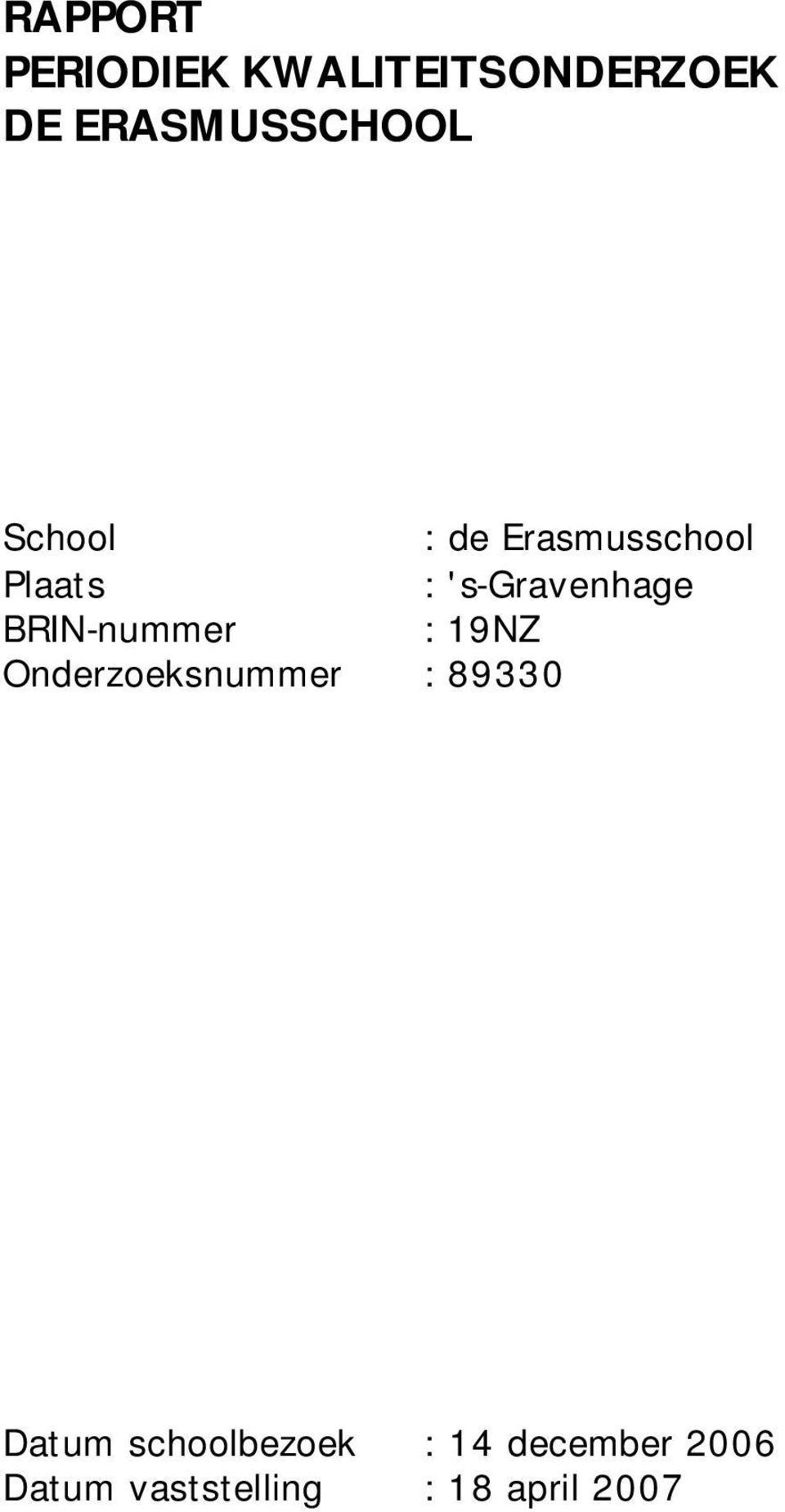 BRIN-nummer : 19NZ Onderzoeksnummer : 89330 Datum