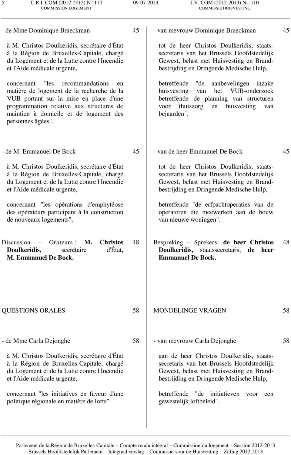 de logement de la recherche de la VUB portant sur la mise en place d'une programmation relative aux structures de maintien à domicile et de logement des personnes âgées".