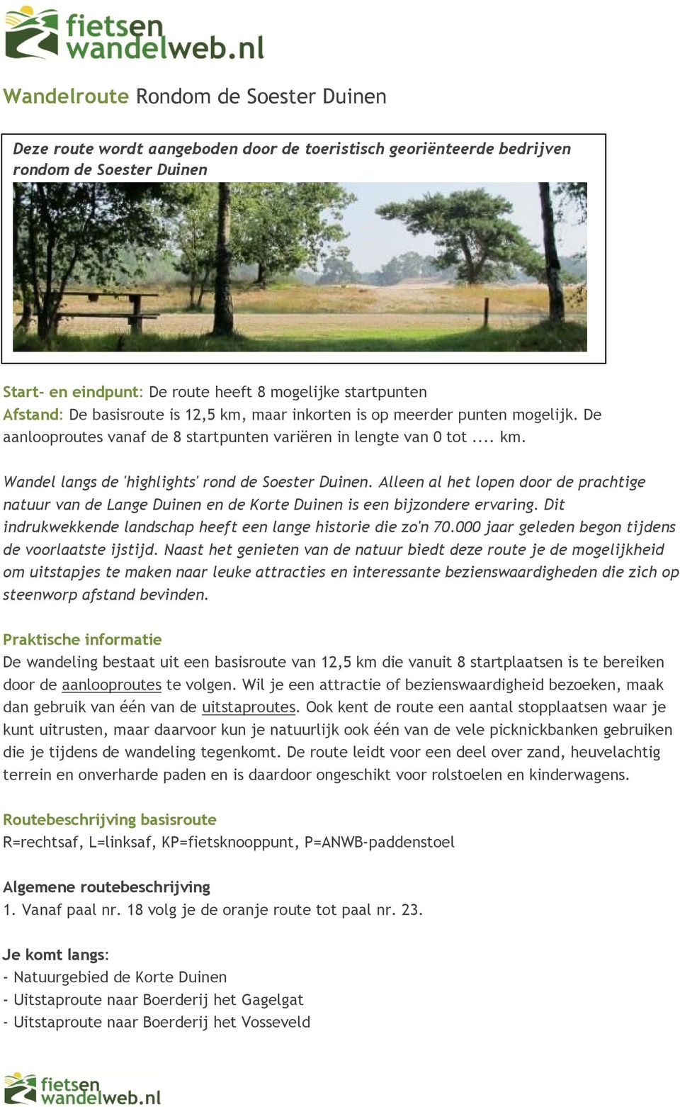 Alleen al het lopen door de prachtige natuur van de Lange Duinen en de Korte Duinen is een bijzondere ervaring. Dit indrukwekkende landschap heeft een lange historie die zo'n 70.