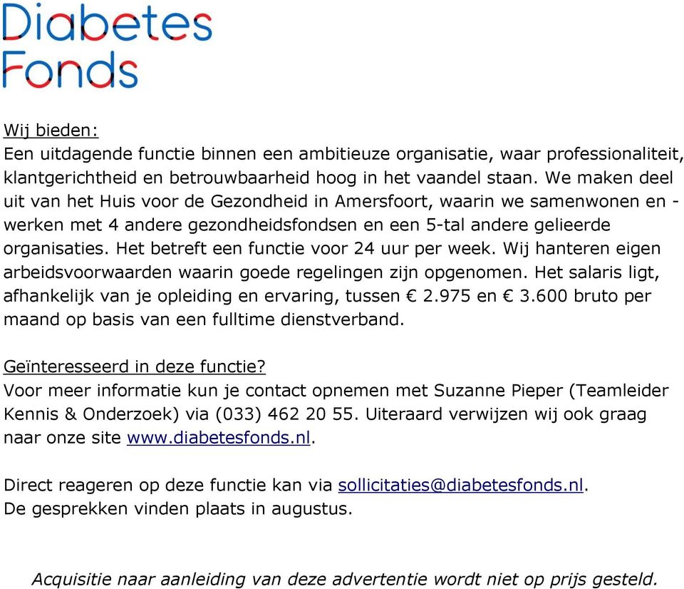 Het betreft een functie voor 24 uur per week. Wij hanteren eigen arbeidsvoorwaarden waarin goede regelingen zijn opgenomen. Het salaris ligt, afhankelijk van je opleiding en ervaring, tussen 2.