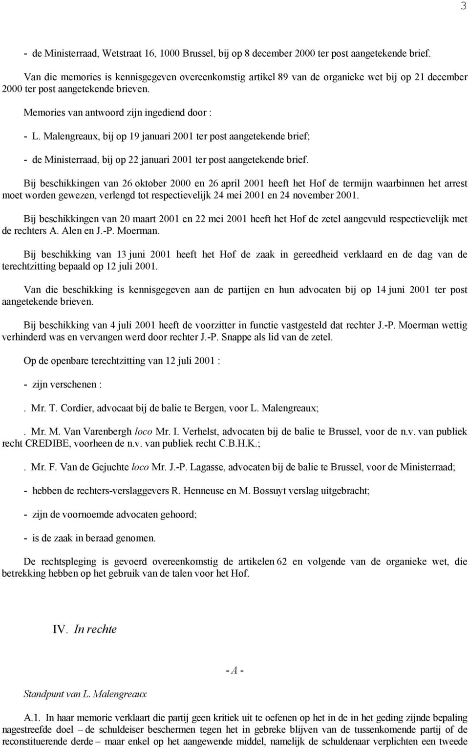 Malengreaux, bij op 19 januari 2001 ter post aangetekende brief; - de Ministerraad, bij op 22 januari 2001 ter post aangetekende brief.