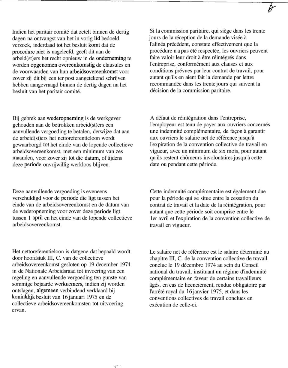 Si la commission paritaire, qui siège dans les trente jours de la réception de la demande visée à l'alinéa précédent, constate effectivement que la procédure n'a pas été respectée, les ouvriers