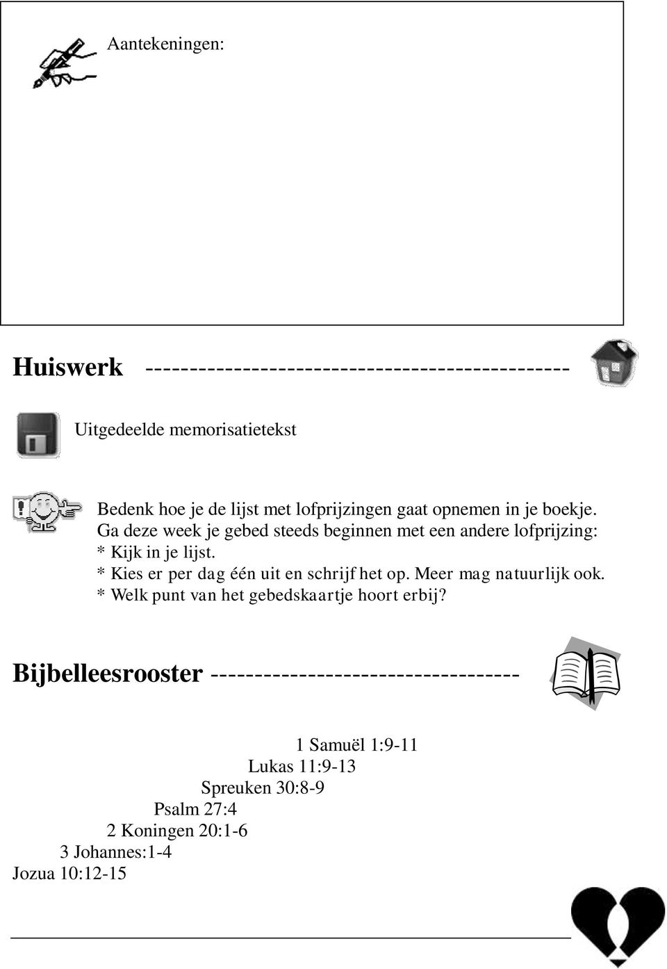 * Kies er per dag één uit en schrijf het op. Meer mag natuurlijk ook. * Welk punt van het gebedskaartje hoort erbij?