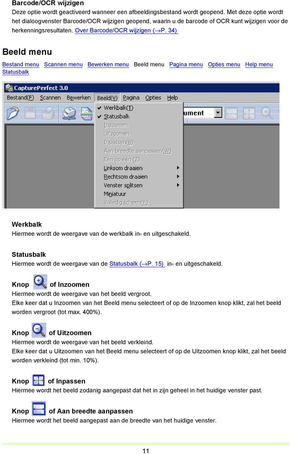 34) Beeld menu Bestand menu Scannen menu Bewerken menu Beeld menu Pagina menu Opties menu Help menu Statusbalk Werkbalk Hiermee wordt de weergave van de werkbalk in- en uitgeschakeld.