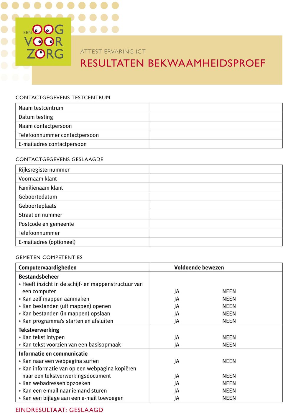 competenties Computervaardigheden Bestandsbeheer Heeft inzicht in de schijf- en mappenstructuur van een computer Kan zelf mappen aanmaken Kan bestanden (uit mappen) openen Kan bestanden (in mappen)