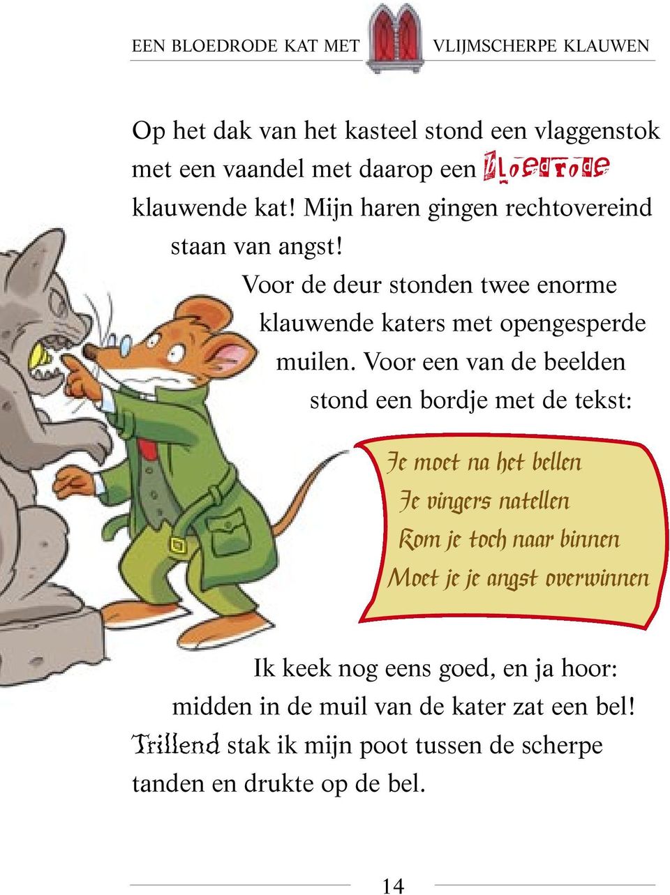 Voor een van de beelden stond een bordje met de tekst: Je moet na het bellen Je vingers natellen Kom je toch naar binnen Moet je je angst