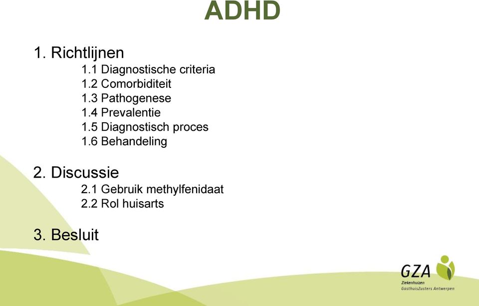 5 Diagnostisch proces 1.6 Behandeling 2.