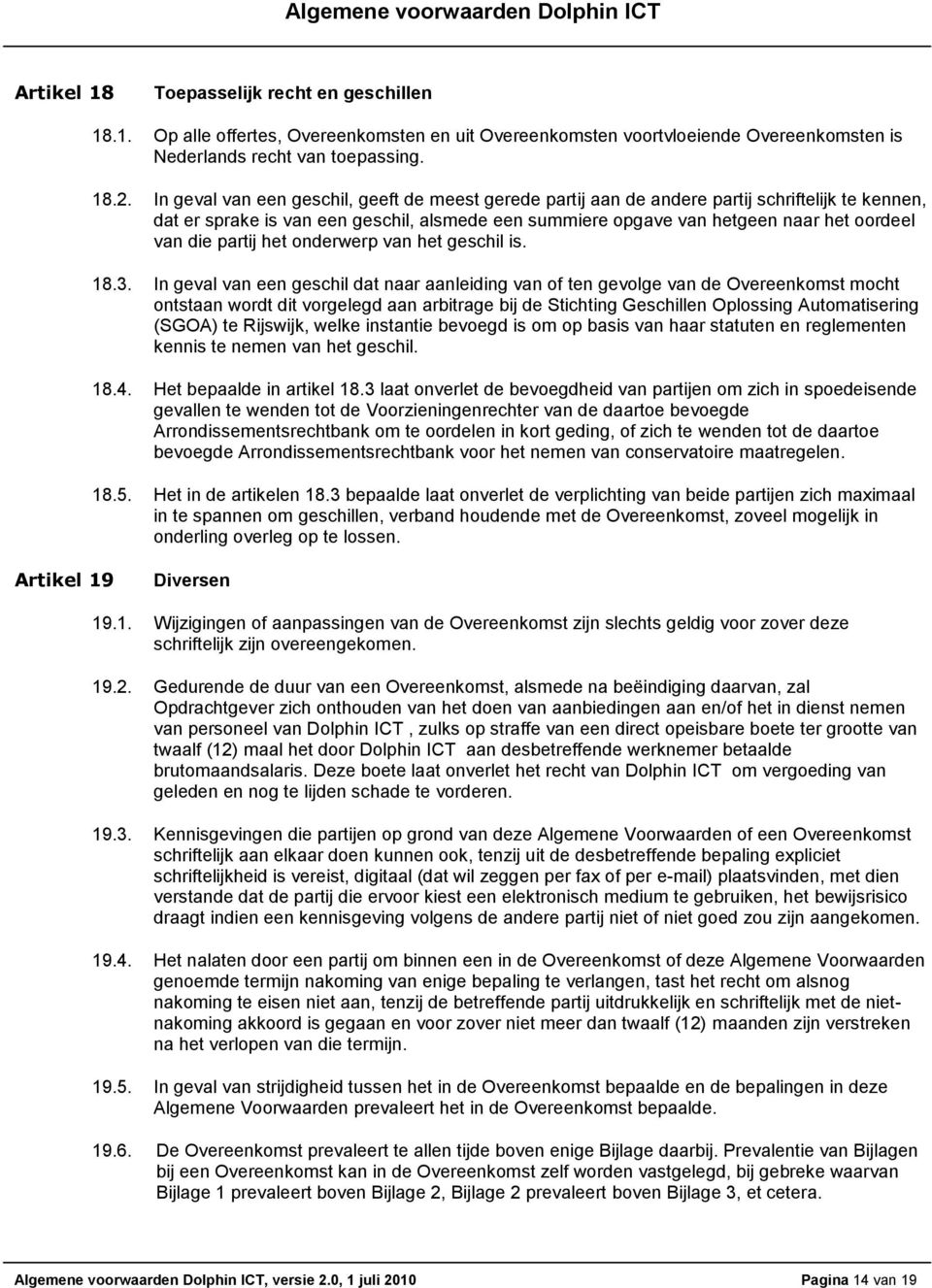 partij het onderwerp van het geschil is. 18.3.