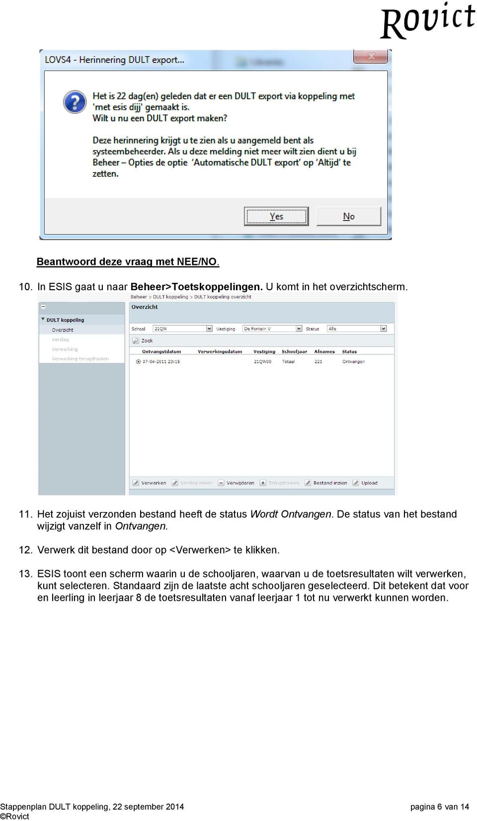 Verwerk dit bestand door op <Verwerken> te klikken. 13.