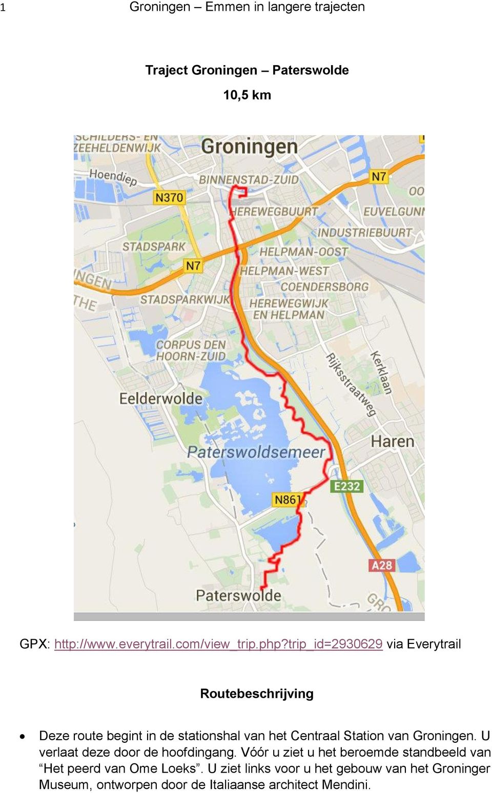 trip_id=2930629 via Everytrail Routebeschrijving Deze route begint in de stationshal van het Centraal Station van