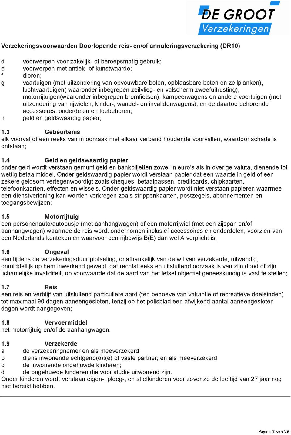 kinder-, wandel- en invalidenwagens); en de daartoe behorende accessoires, onderdelen en toebehoren; geld en geldswaardig papier; 1.