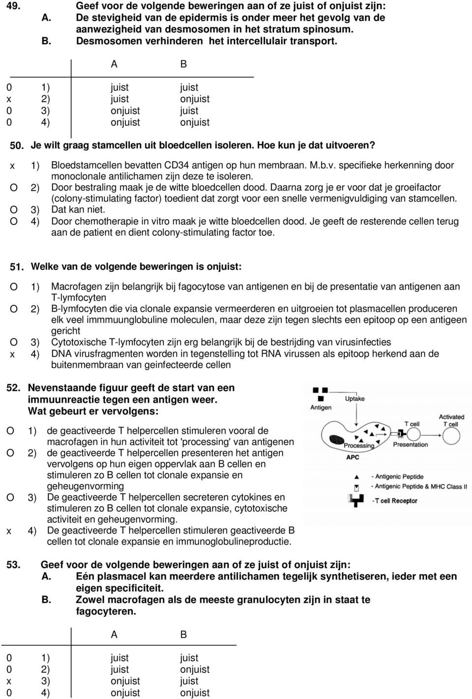 Hoe kun je dat uitvoeren? x 1) Bloedstamcellen bevatten CD34 antigen op hun membraan. M.b.v. specifieke herkenning door monoclonale antilichamen zijn deze te isoleren.