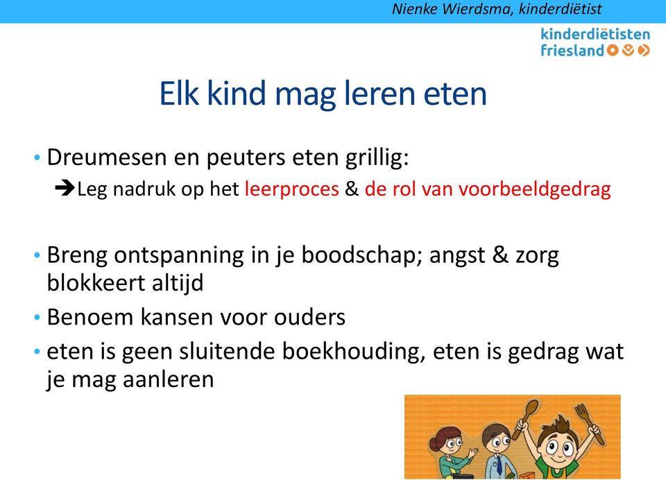 je boodschap; angst & zorg blokkeert altijd Benoem kansen voor ouders