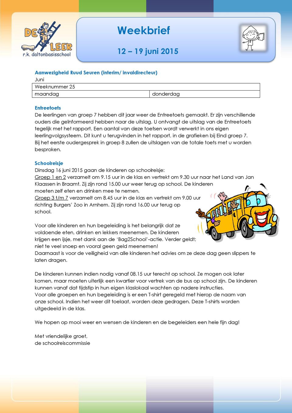 Een aantal van deze toetsen wordt verwerkt in ons eigen leerlingvolgsysteem. Dit kunt u terugvinden in het rapport, in de grafieken bij Eind groep 7.