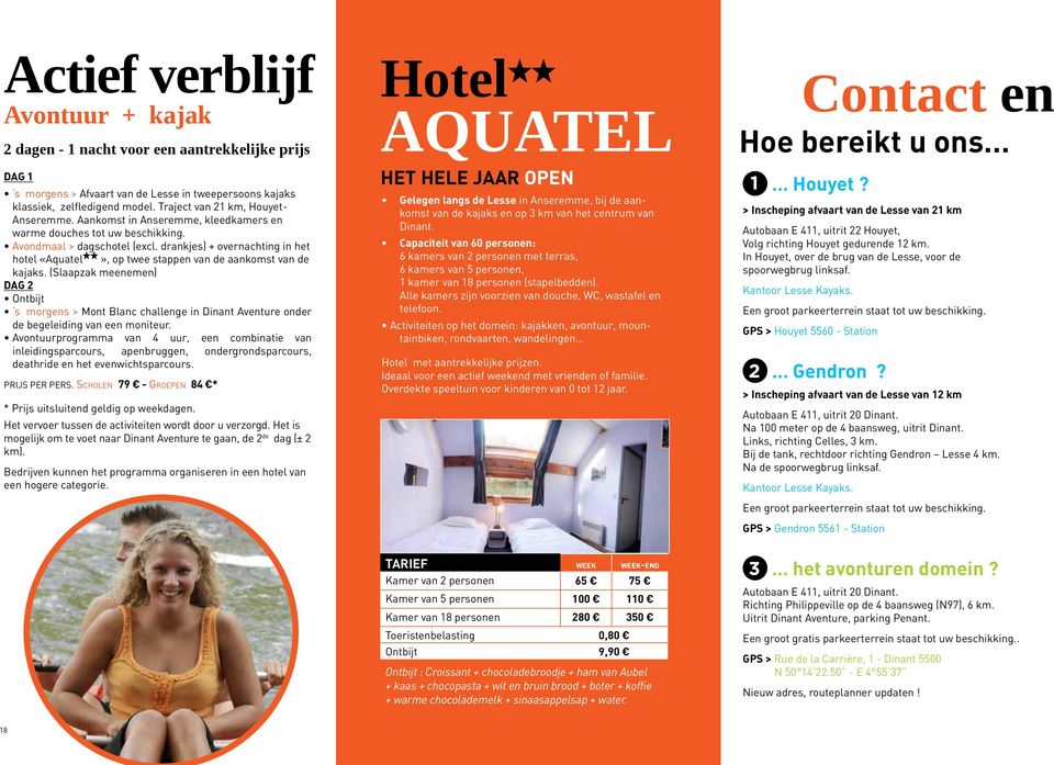 drankjes) + overnachting in het hotel «Aquatel», op twee stappen van de aankomst van de kajaks.
