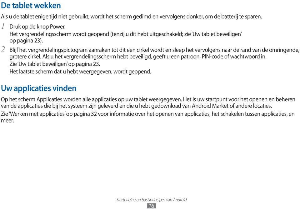 Blijf het vergrendelingspictogram aanraken tot dit een cirkel wordt en sleep het vervolgens naar de rand van de omringende, grotere cirkel.