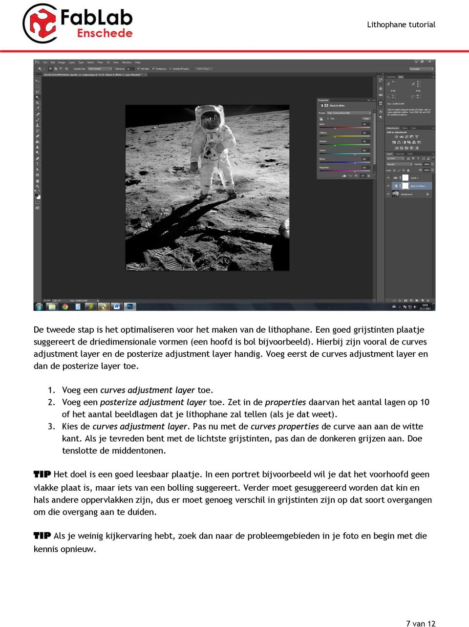 Voeg een posterize adjustment layer toe. Zet in de properties daarvan het aantal lagen op 10 of het aantal beeldlagen dat je lithophane zal tellen (als je dat weet). 3.