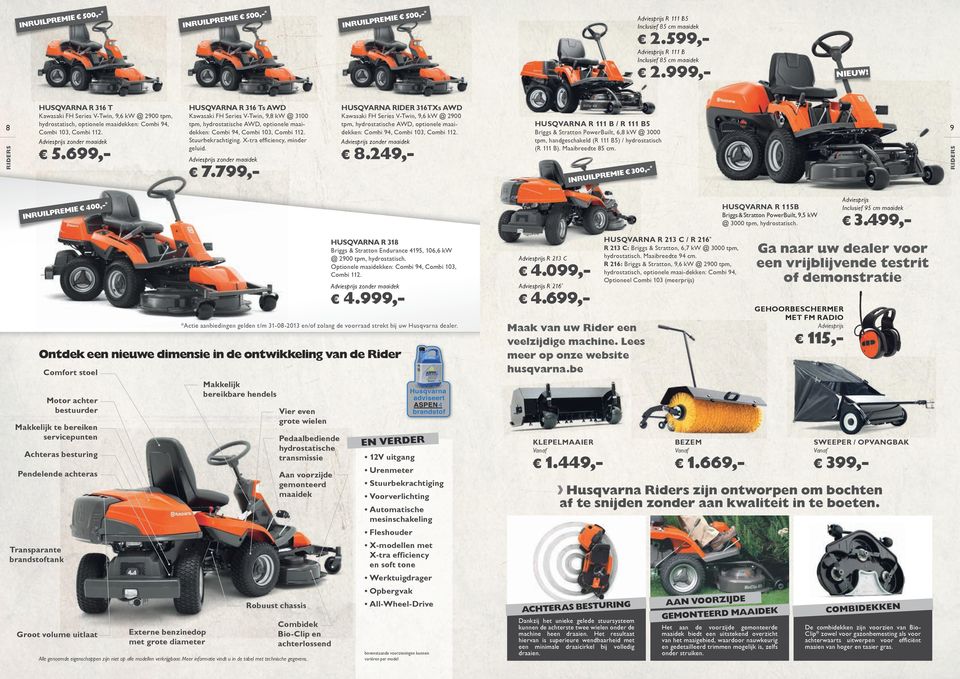 zonder maaidek Husqvarna R 316 Ts AWD Kawasaki FH Series V-Twin, 9,8 kw @ 3100 tpm, hydrostatische AWD, optionele maaidekken: Combi 94, Combi 103, Combi 112. Stuurbekrachtiging.