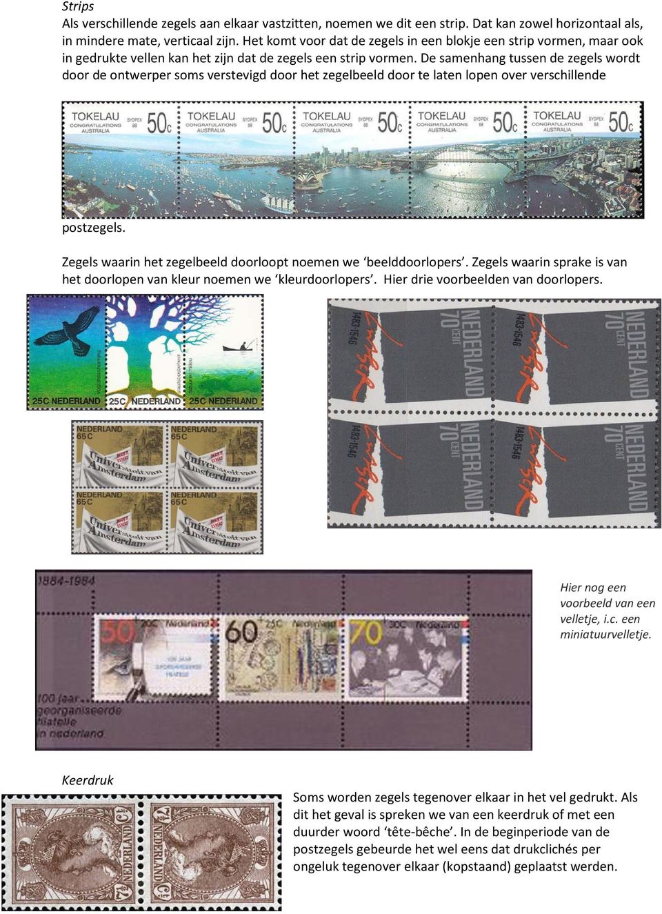 De samenhang tussen de zegels wordt door de ontwerper soms verstevigd door het zegelbeeld door te laten lopen over verschillende postzegels.