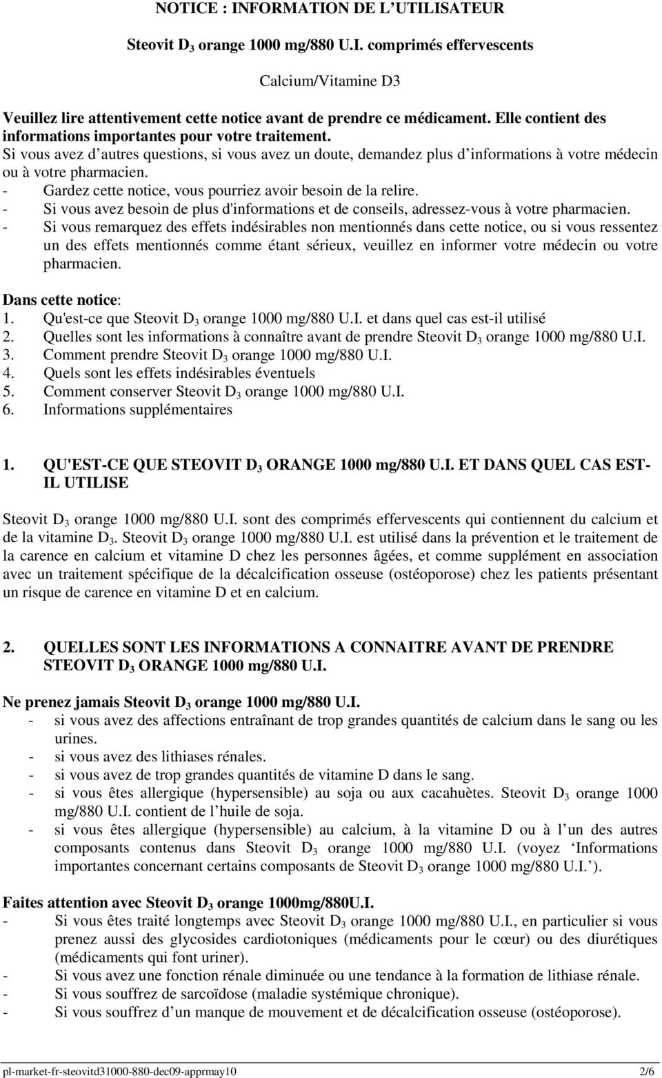 - Gardez cette notice, vous pourriez avoir besoin de la relire. - Si vous avez besoin de plus d'informations et de conseils, adressez-vous à votre pharmacien.