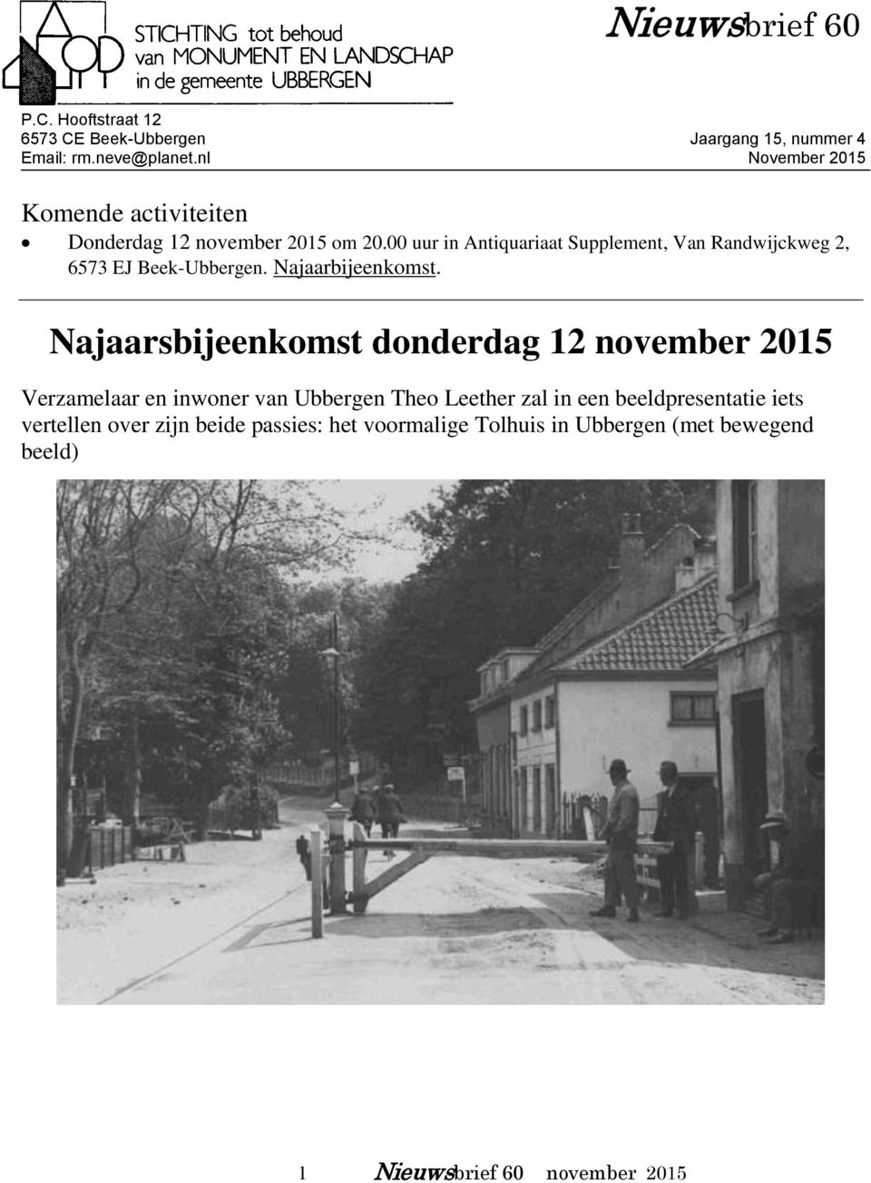 00 uur in Antiquariaat Supplement, Van Randwijckweg 2, 6573 EJ Beek-Ubbergen. Najaarbijeenkomst.