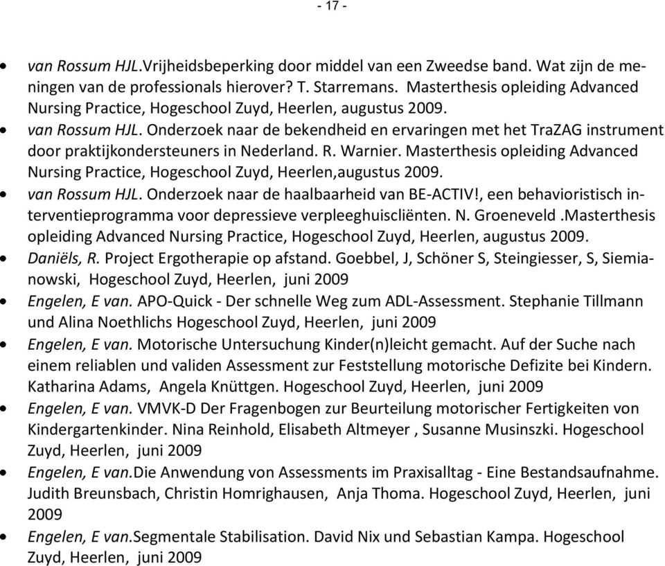 Onderzoek naar de bekendheid en ervaringen met het TraZAG instrument door praktijkondersteuners in Nederland. R. Warnier.