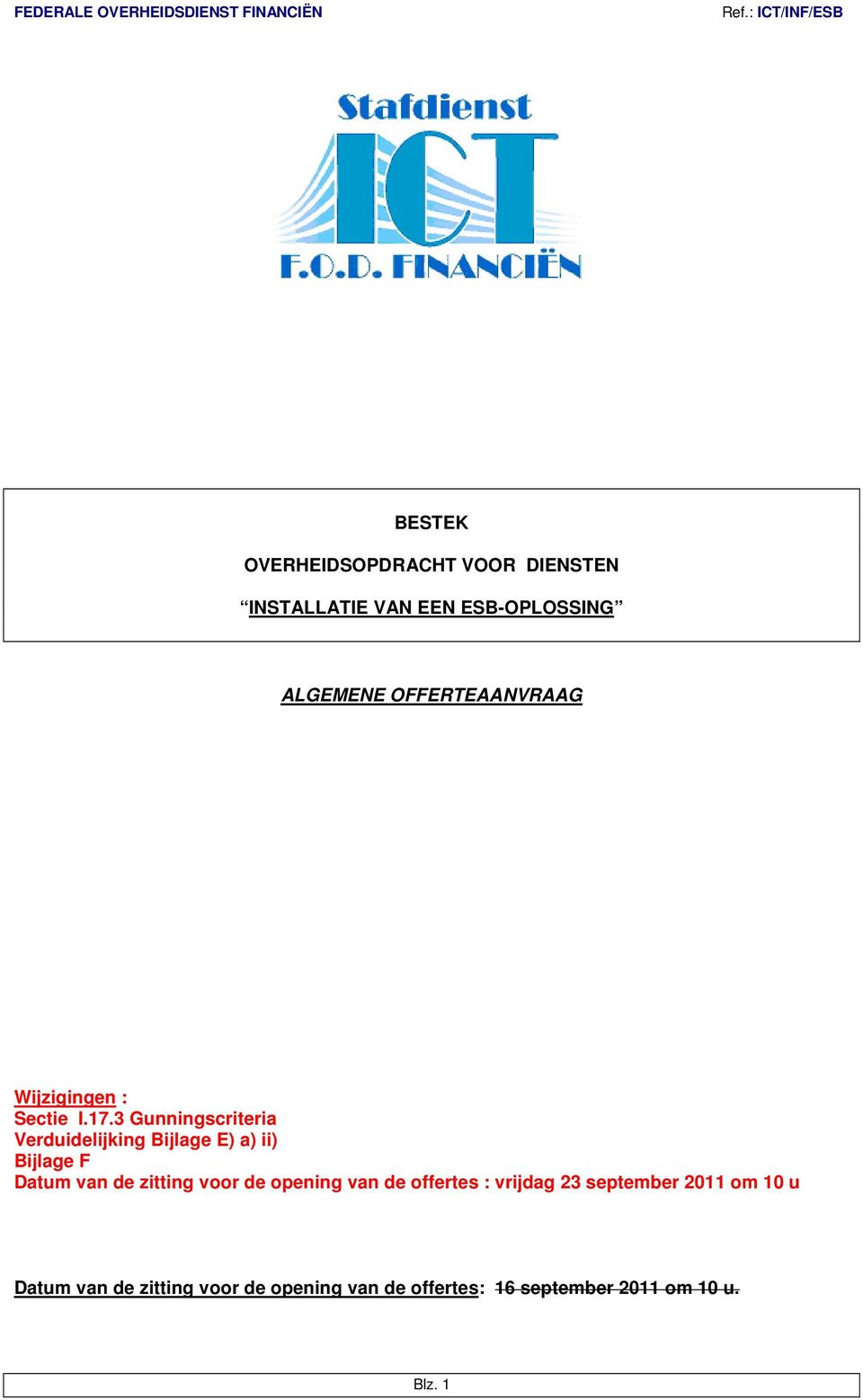 3 Gunningscriteria Verduidelijking Bijlage E) a) ii) Bijlage F Datum van de zitting voor