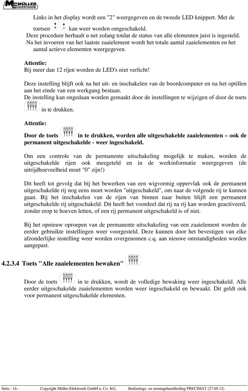 Na het invoeren van het laatste zaaielement wordt het totale aantal zaaielementen en het aantal actieve elementen weergegeven. Attentie: Bij meer dan 12 rijen worden de LED's niet verlicht!