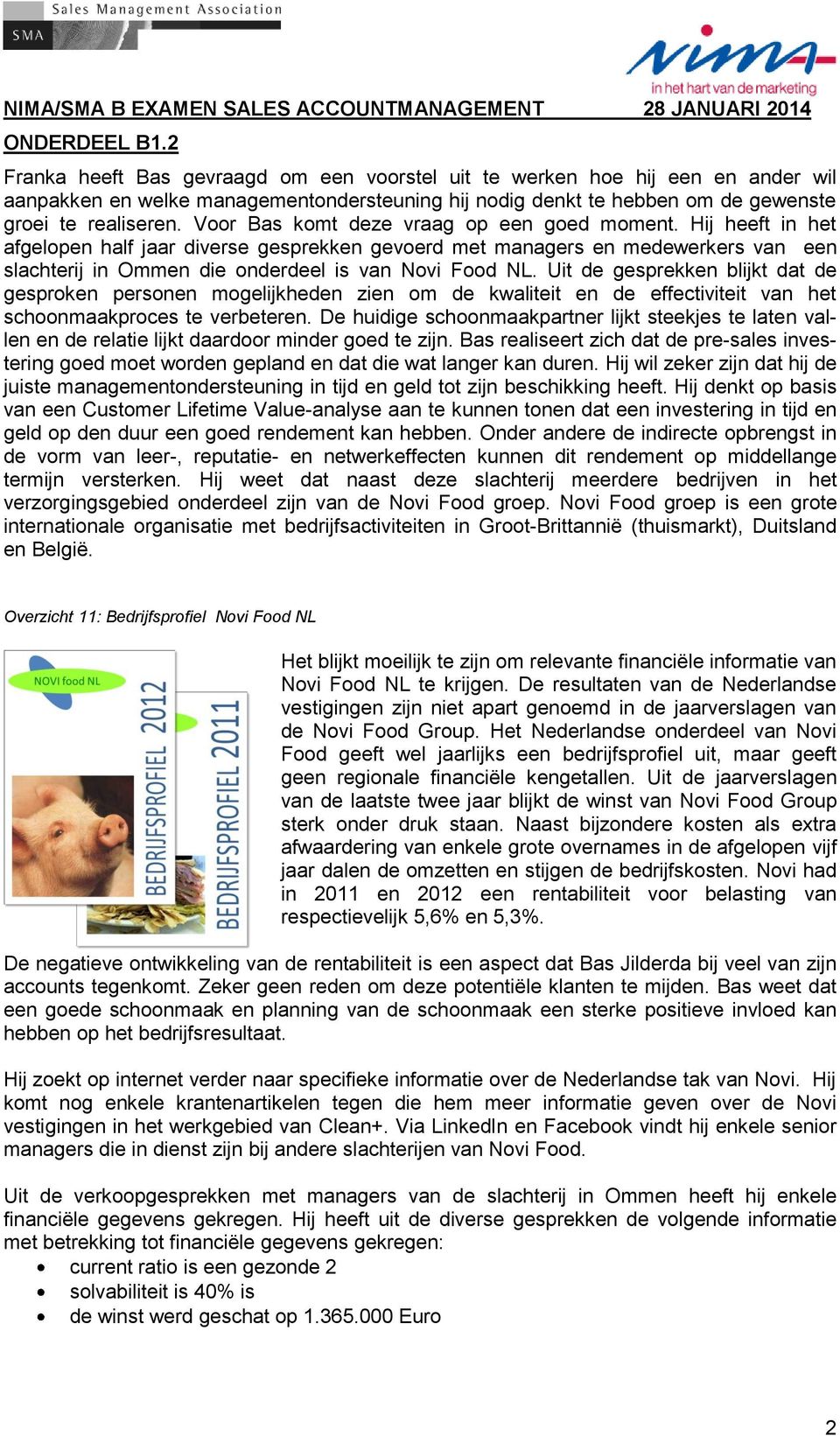 Uit de gesprekken blijkt dat de gesproken personen mogelijkheden zien om de kwaliteit en de effectiviteit van het schoonmaakproces te verbeteren.