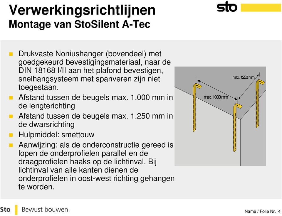 000 mm in de lengterichting Afstand tussen de beugels max. 1.