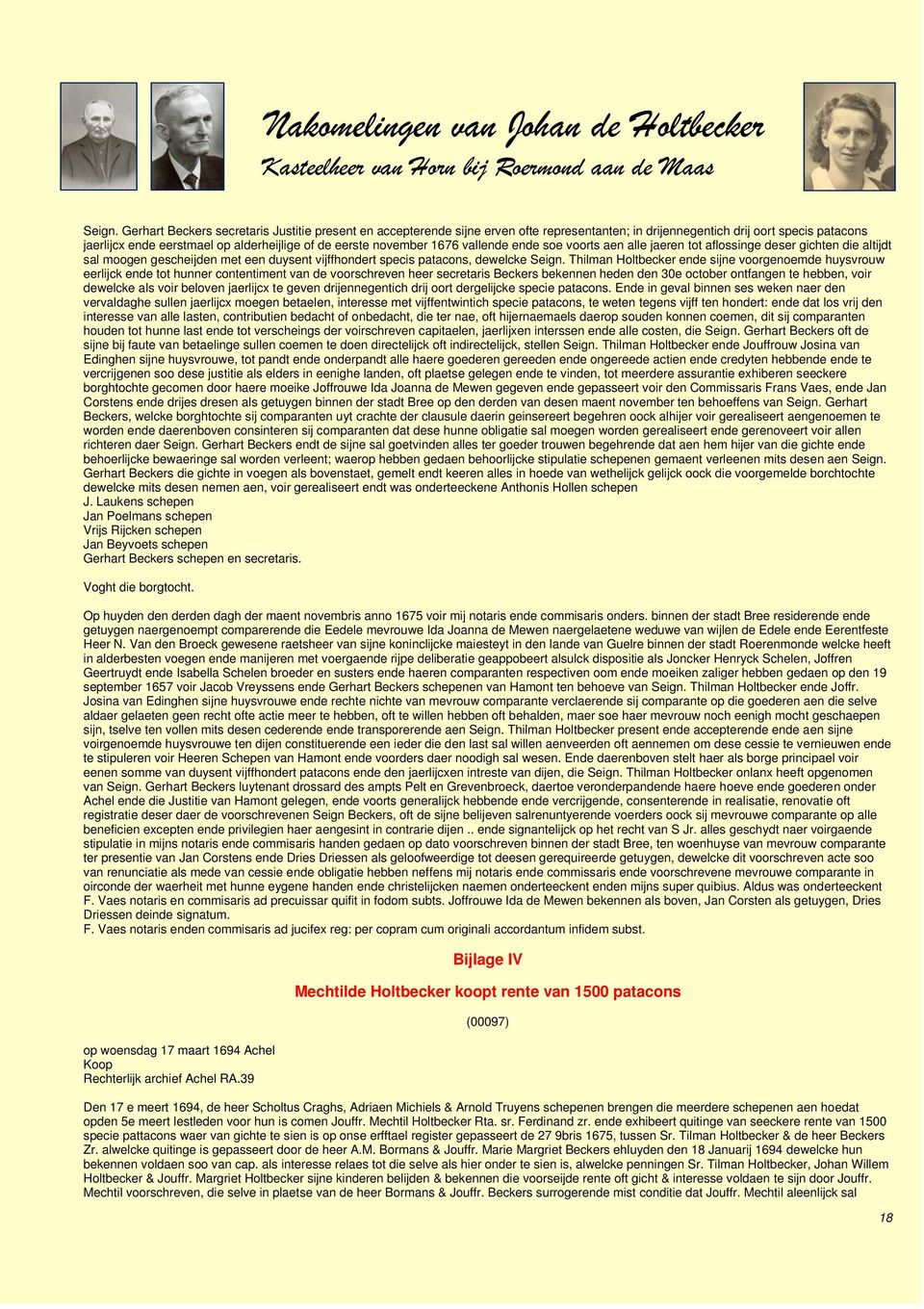 november 1676 vallende ende soe voorts aen alle jaeren tot aflossinge deser gichten die altijdt sal moogen gescheijden met een duysent vijffhondert specis patacons, dewelcke  Thilman Holtbecker ende