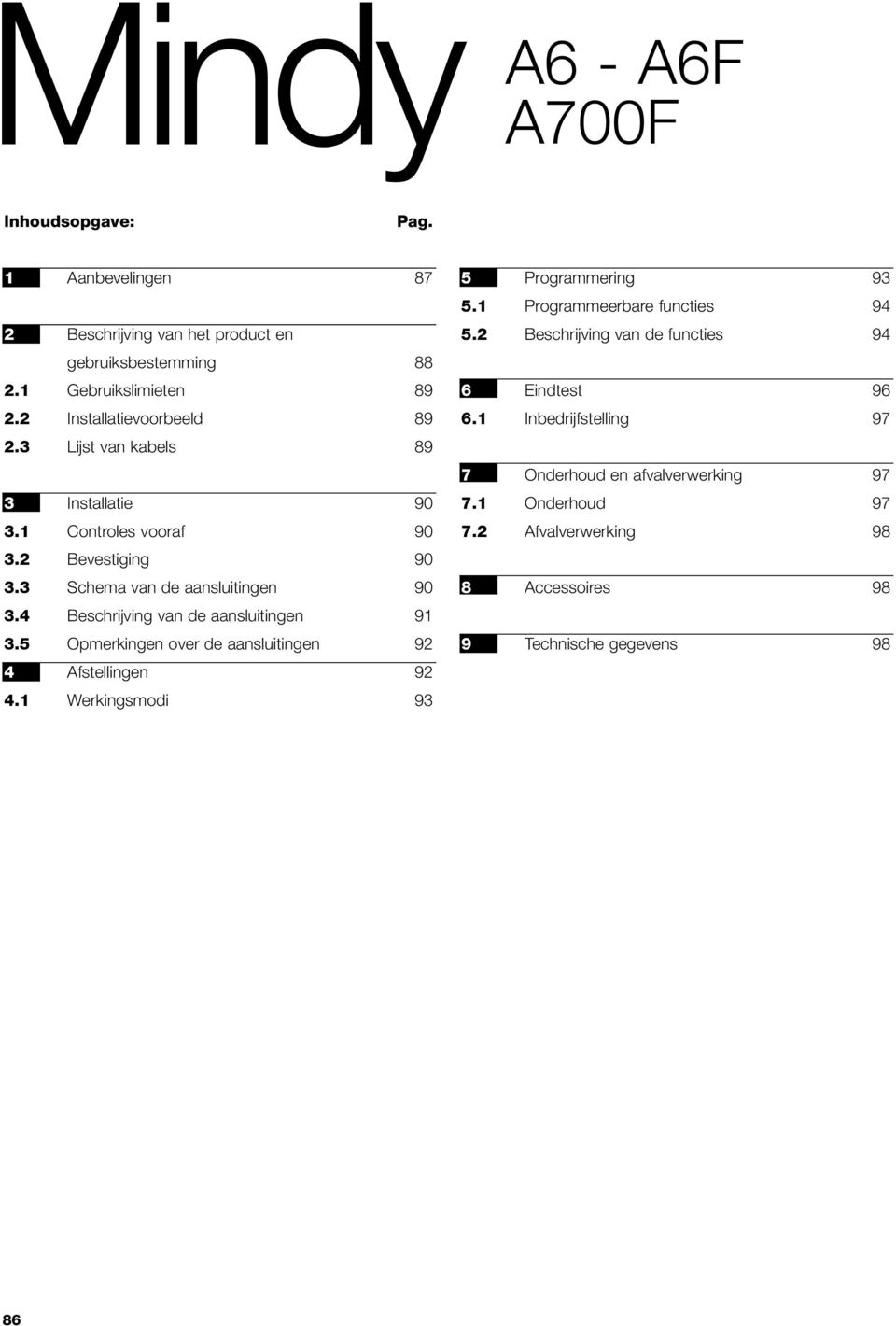 4 Beschrijving van de aansluitingen 91 3.5 Opmerkingen over de aansluitingen 92 4 Afstellingen 92 4.1 Werkingsmodi 93 5 Programmering 93 5.