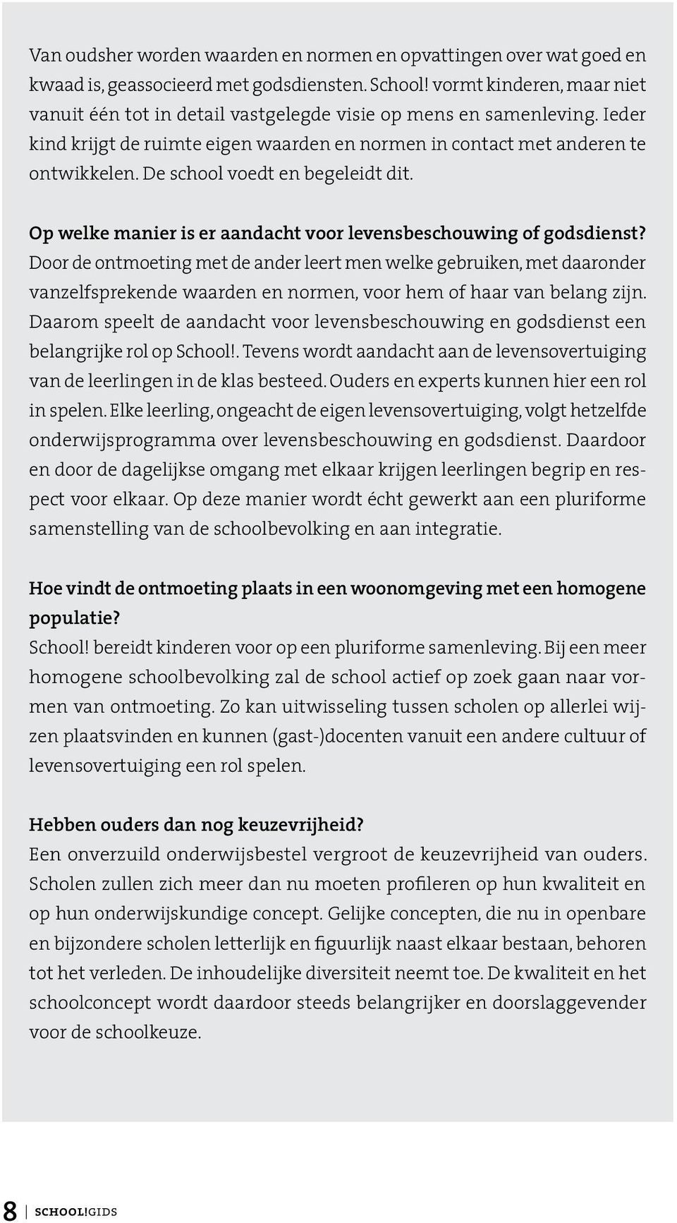 De school voedt en begeleidt dit. Op welke manier is er aandacht voor levensbeschouwing of godsdienst?