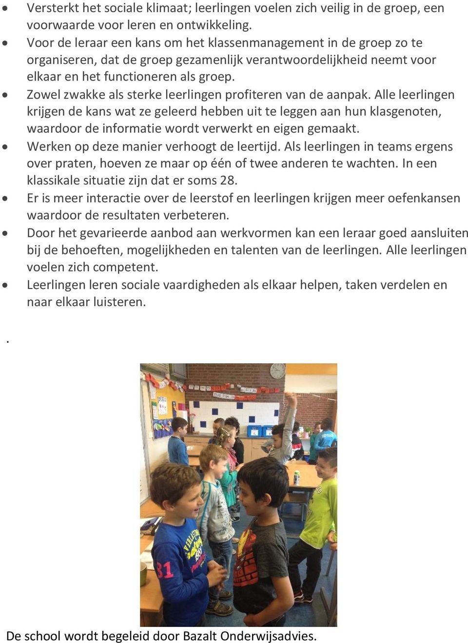 Zowel zwakke als sterke leerlingen profiteren van de aanpak.