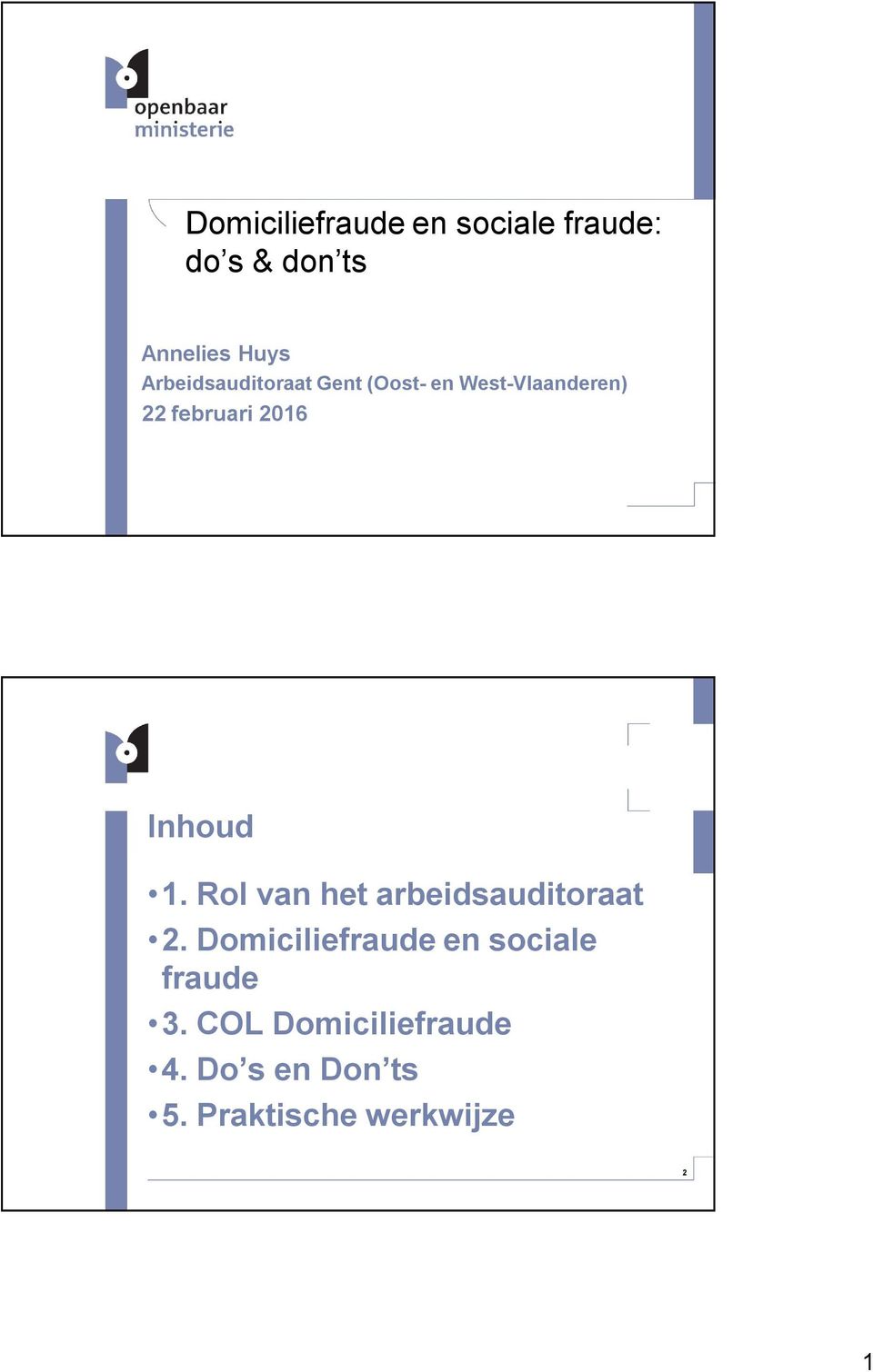 Inhoud 1. Rol van het arbeidsauditoraat 2.