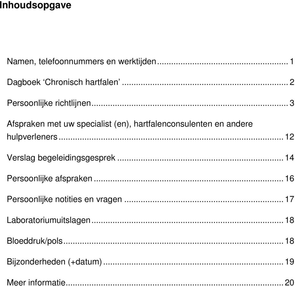 .. 3 Afspraken met uw specialist (en), hartfalenconsulenten en andere hulpverleners.