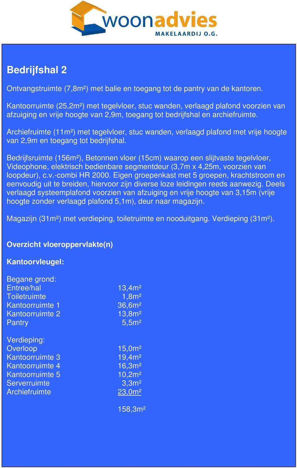 Archiefruimte (11m²) met tegelvloer, stuc wanden, verlaagd plafond met vrije hoogte van 2,9m en toegang tot bedrijfshal.