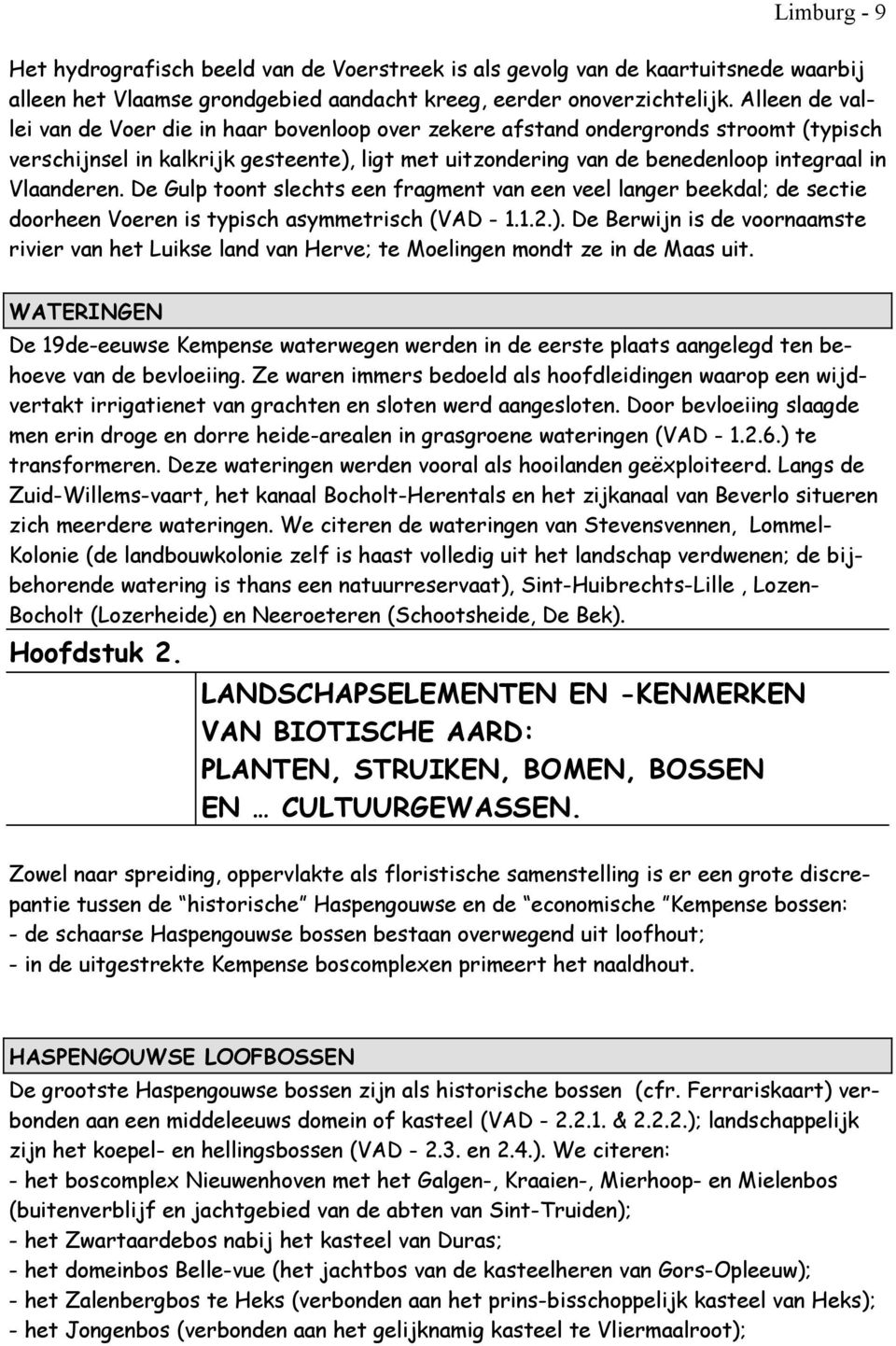 Vlaanderen. De Gulp toont slechts een fragment van een veel langer beekdal; de sectie doorheen Voeren is typisch asymmetrisch (VAD - 1.1.2.).