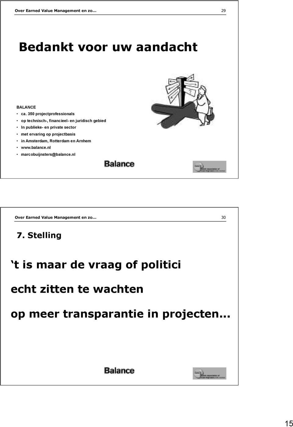 ervaring op projectbasis in Amsterdam, Rotterdam en Arnhem www.balance.nl marcobuijnsters@balance.