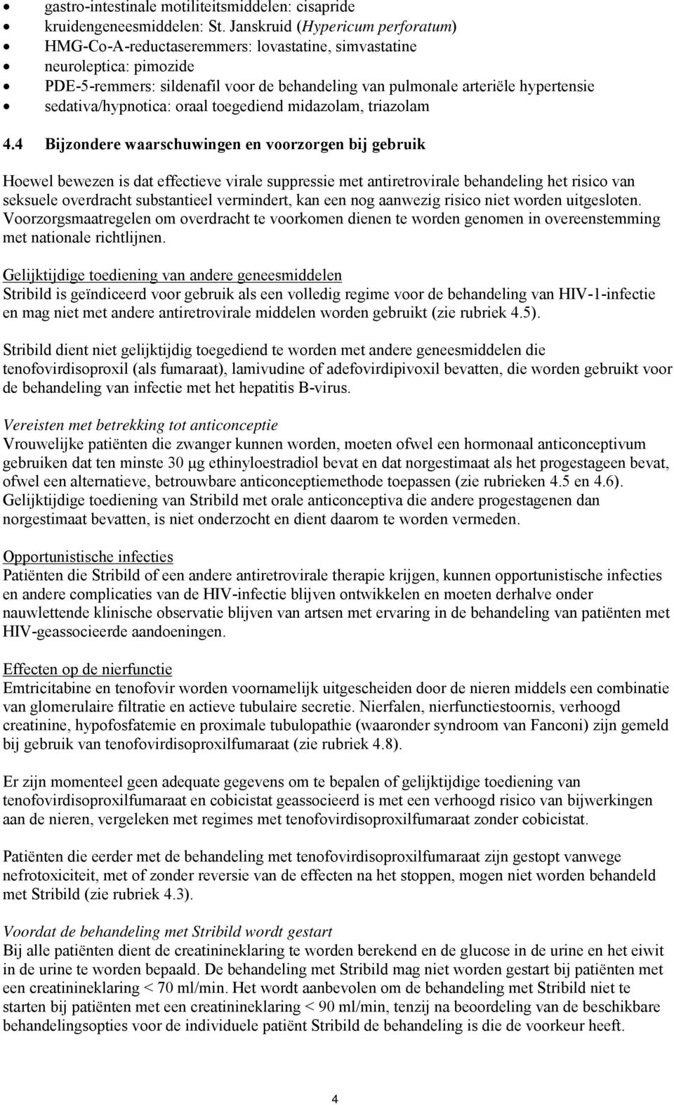 sedativa/hypnotica: oraal toegediend midazolam, triazolam 4.