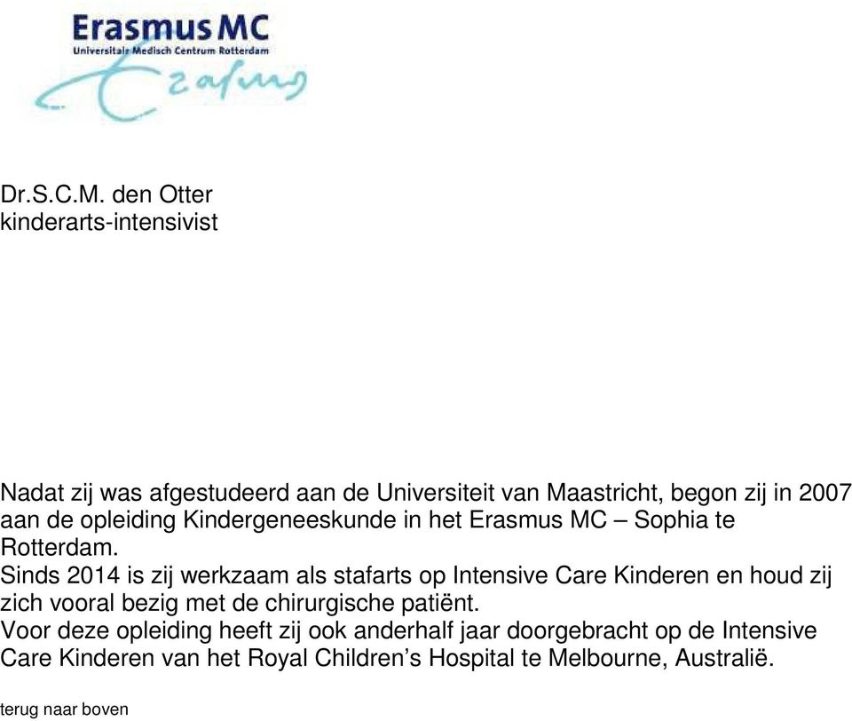 Kindergeneeskunde in het Erasmus MC Sophia te Rotterdam.