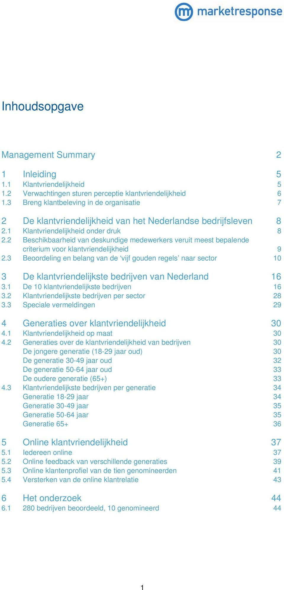 2 Beschikbaarheid van deskundige medewerkers veruit meest bepalende criterium voor klantvriendelijkheid 9 2.