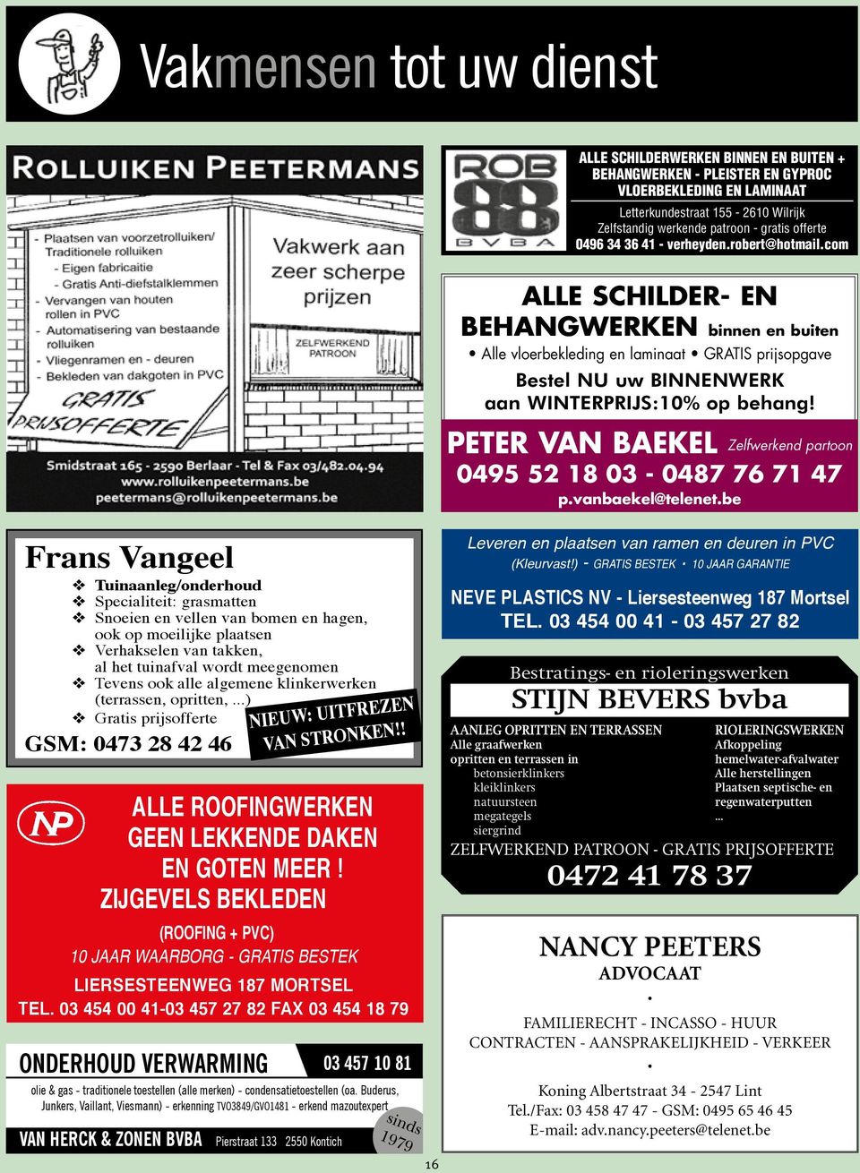 ! ALLE ROOFINGWERKEN GEEN LEKKENDE DAKEN EN GOTEN MEER! ZIJGEVELS BEKLEDEN (ROOFING + PVC) 10 JAAR WAARBORG - GRATIS BESTEK LIERSESTEENWEG 187 MORTSEL TEL.