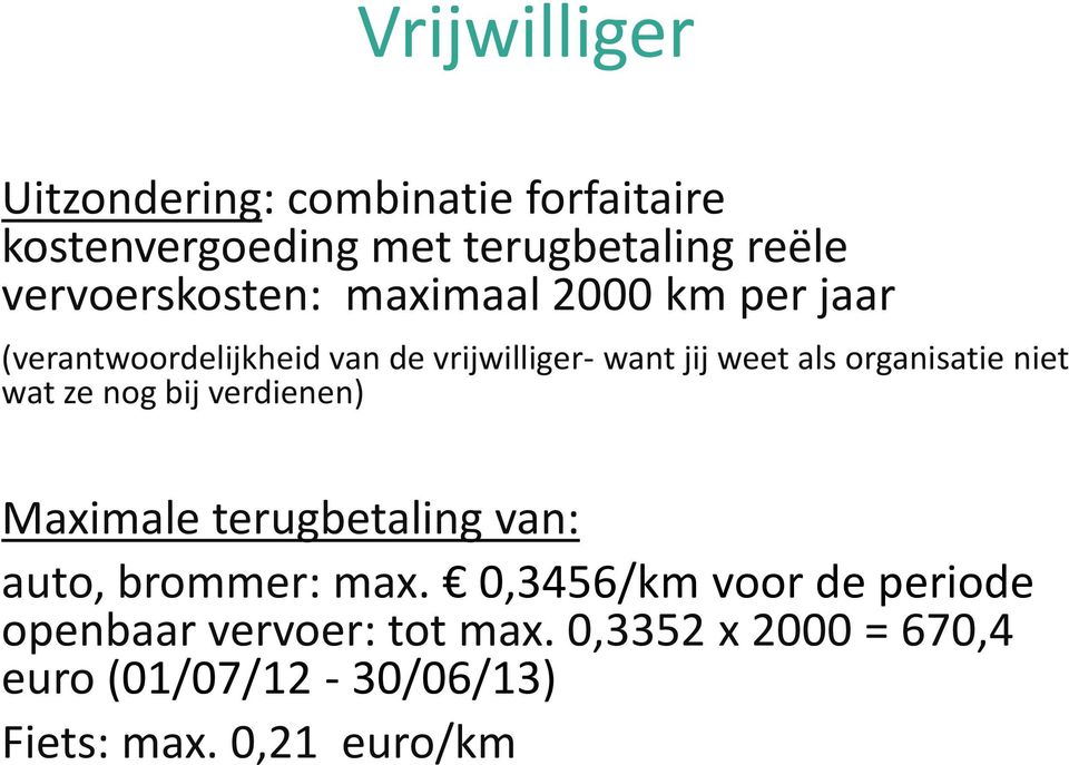 organisatie niet wat ze nog bij verdienen) Maximale terugbetaling van: auto, brommer: max.