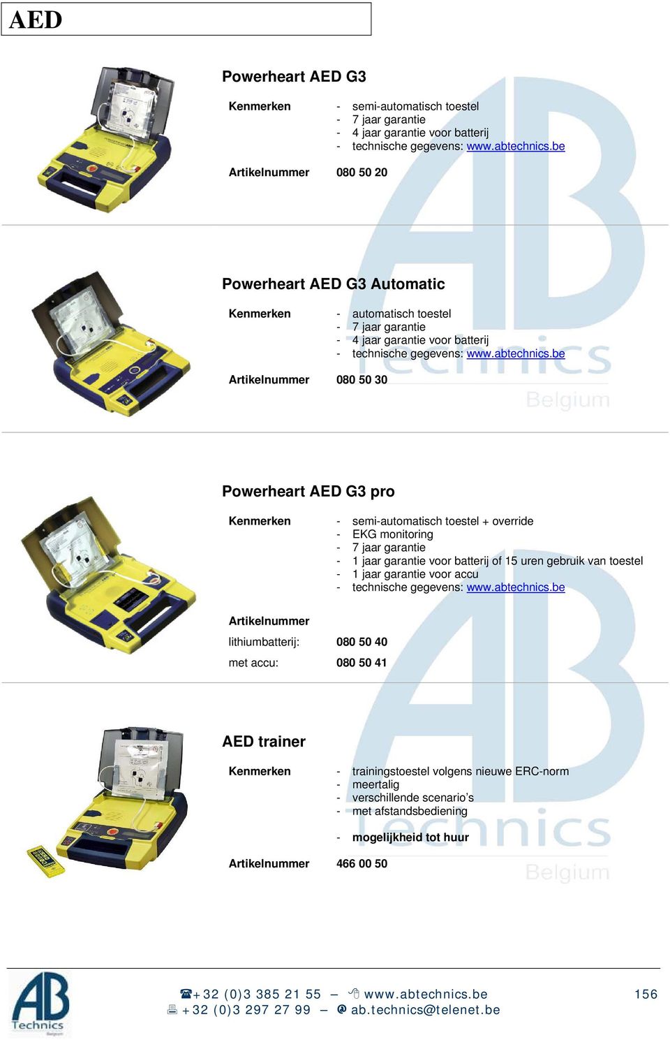 be 080 50 30 Powerheart AED G3 pro Kenmerken - semi-automatisch toestel + override - EKG monitoring - 7 jaar garantie - 1 jaar garantie voor batterij of 15 uren gebruik van toestel - 1 jaar garantie