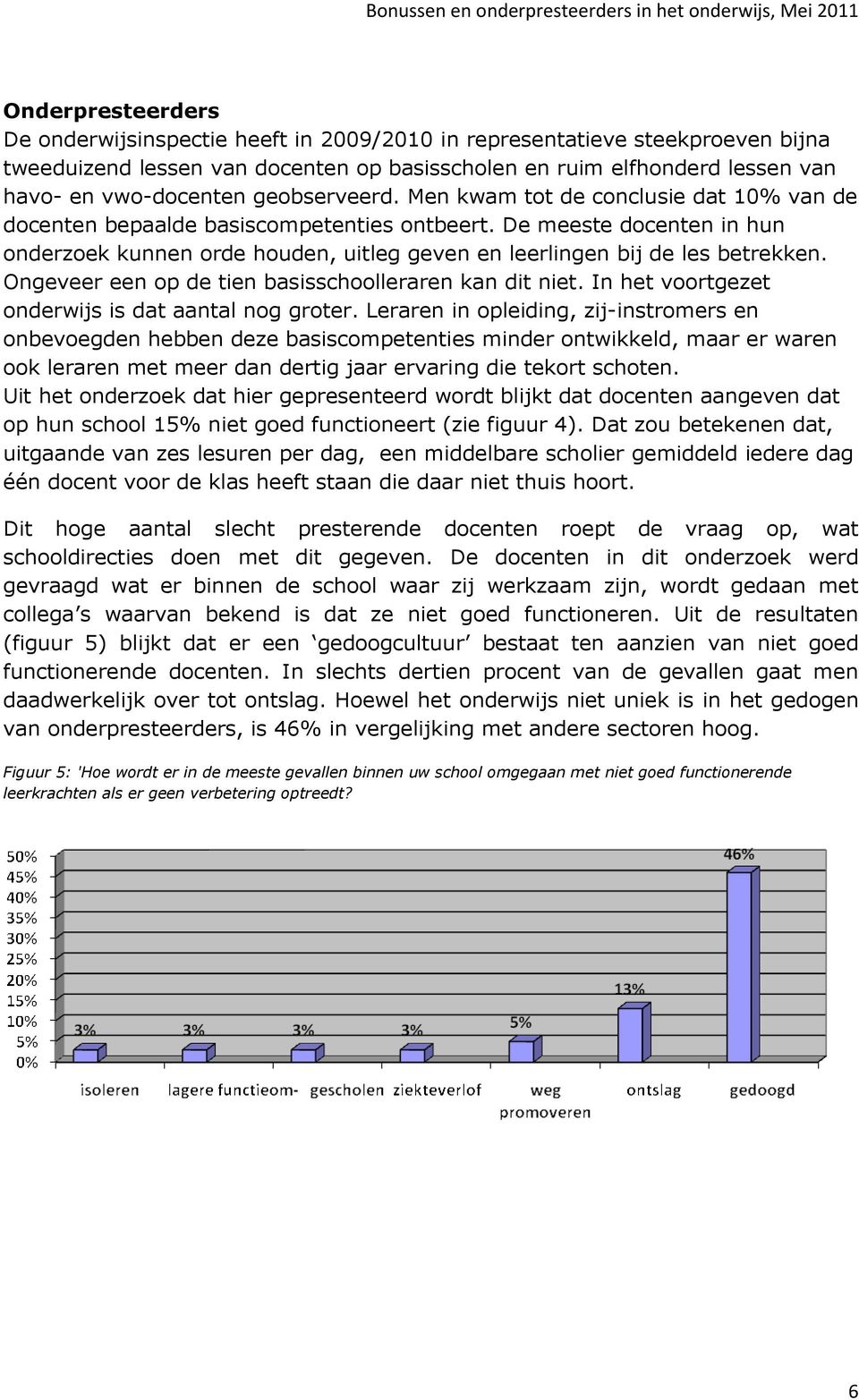 De meeste docenten in hun onderzoek kunnen orde houden, uitleg geven en leerlingen bij de les betrekken. Ongeveer een op de tien basisschoolleraren kan dit niet.