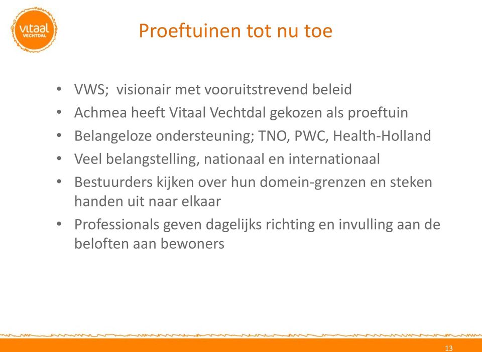 belangstelling, nationaal en internationaal Bestuurders kijken over hun domein-grenzen en