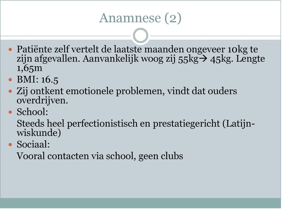 5 Zij ontkent emotionele problemen, vindt dat ouders overdrijven.