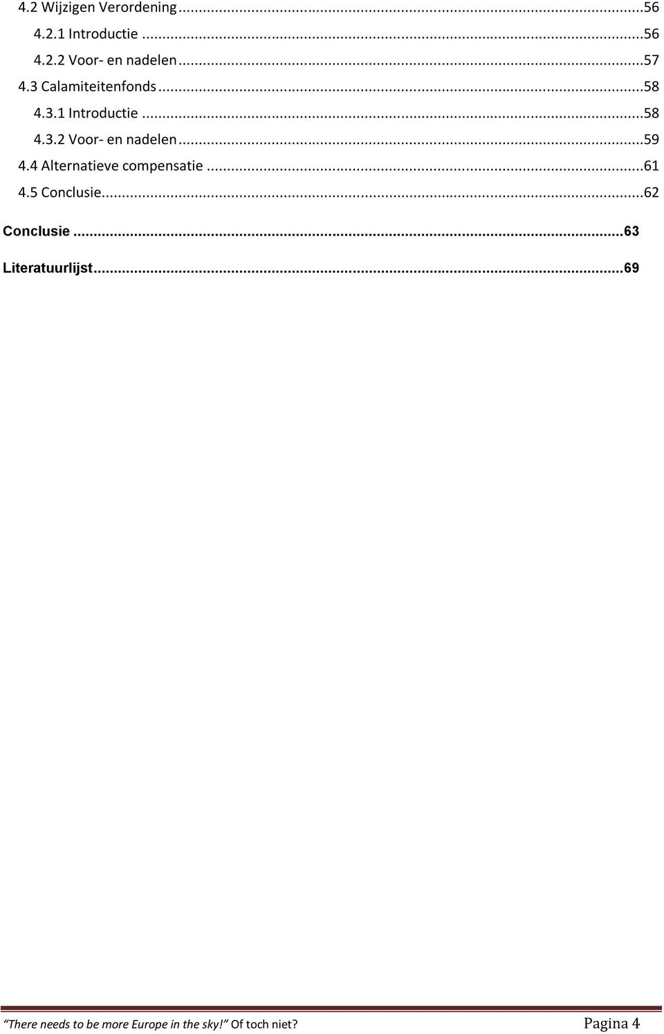 ..59 4.4 Alternatieve compensatie...61 4.5 Conclusie...62 Conclusie.